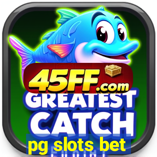 pg slots bet